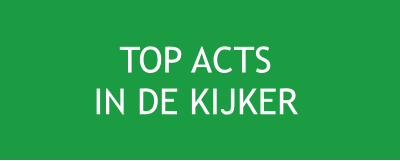 TOP ACTS  IN DE KIJKER