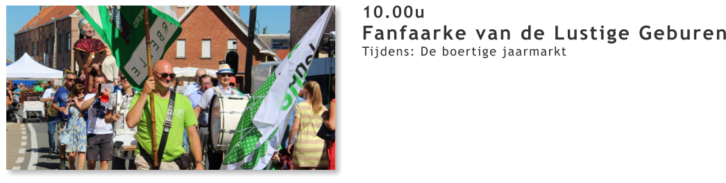 10.00u Fanfaarke van de Lustige Geburen Tijdens: De boertige jaarmarkt