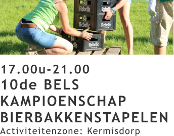 17.00u-21.00 10de BELS KAMPIOENSCHAP BIERBAKKENSTAPELEN Activiteitenzone: Kermisdorp