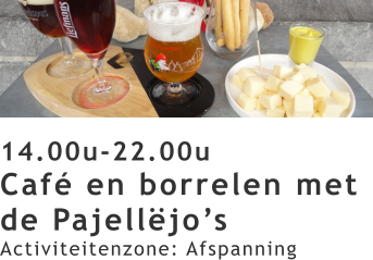 14.00u-22.00u Café en borrelen met de Pajellëjo’s Activiteitenzone: Afspanning