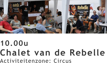 10.00u Chalet van de Rebelle Activiteitenzone: Circus