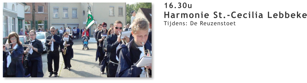 16.30u Harmonie St.-Cecilia Lebbeke Tijdens: De Reuzenstoet