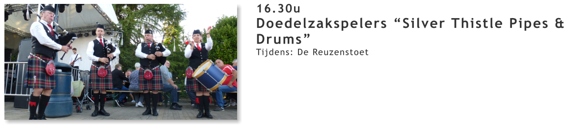 16.30u Doedelzakspelers “Silver Thistle Pipes & Drums” Tijdens: De Reuzenstoet