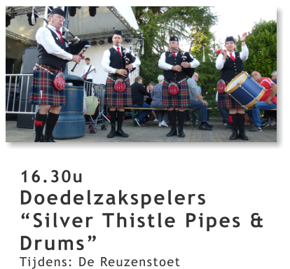 16.30u Doedelzakspelers “Silver Thistle Pipes & Drums” Tijdens: De Reuzenstoet