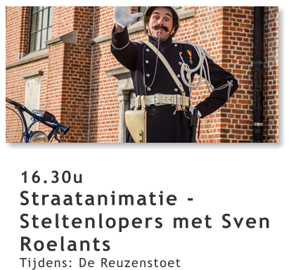 16.30u Straatanimatie - Steltenlopers met Sven Roelants Tijdens: De Reuzenstoet