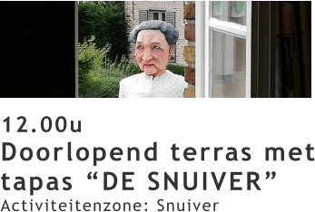 12.00u Doorlopend terras met tapas “DE SNUIVER” Activiteitenzone: Snuiver