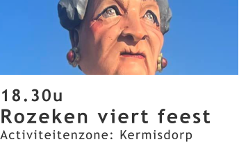 18.30u Rozeken viert feest Activiteitenzone: Kermisdorp