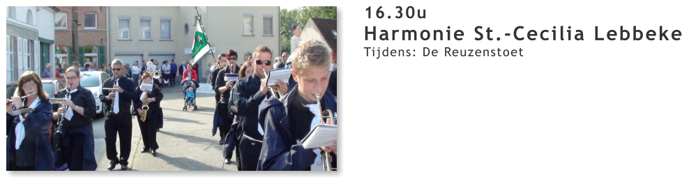 16.30u Harmonie St.-Cecilia Lebbeke Tijdens: De Reuzenstoet