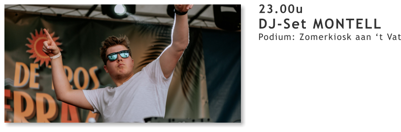 23.00u DJ-Set MONTELL Podium: Zomerkiosk aan ‘t Vat