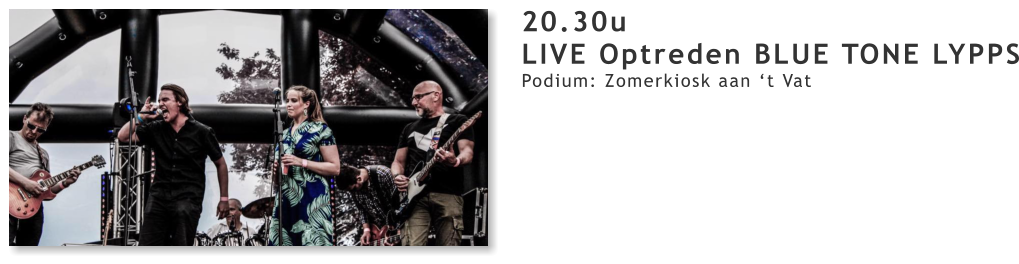 20.30u LIVE Optreden BLUE TONE LYPPS Podium: Zomerkiosk aan ‘t Vat