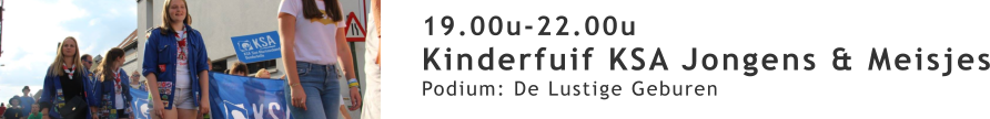 19.00u-22.00u Kinderfuif KSA Jongens & Meisjes Podium: De Lustige Geburen