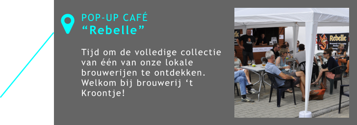 POP-UP CAFÉ “Rebelle”  Tijd om de volledige collectie van één van onze lokale brouwerijen te ontdekken. Welkom bij brouwerij ‘t Kroontje!  