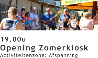 19.00u Opening Zomerkiosk Activiteitenzone: Afspanning