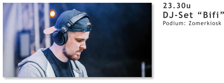 23.30u DJ-Set “Bifi” Podium: Zomerkiosk
