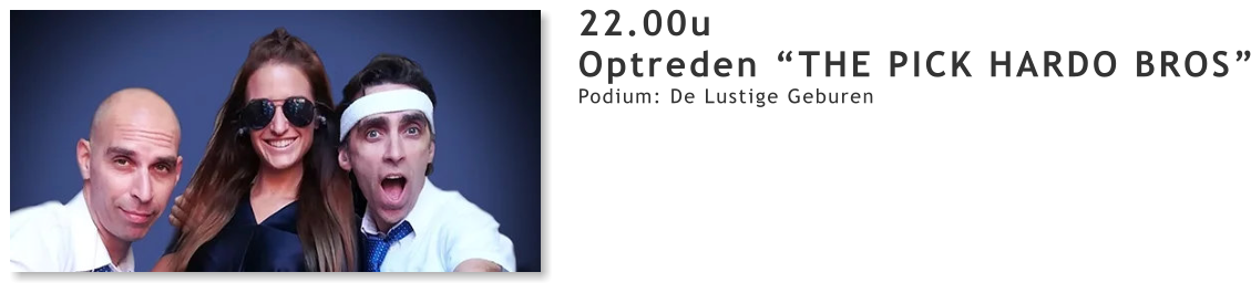 22.00u Optreden “THE PICK HARDO BROS” Podium: De Lustige Geburen